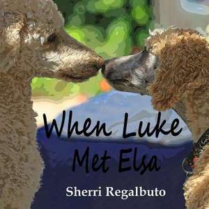 When Luke Met Elsa de Mrs Sherri Regalbuto