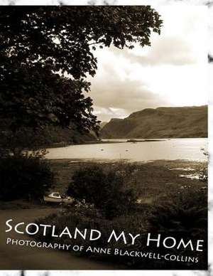 Scotland My Home de Anne Blackwell -. Collins