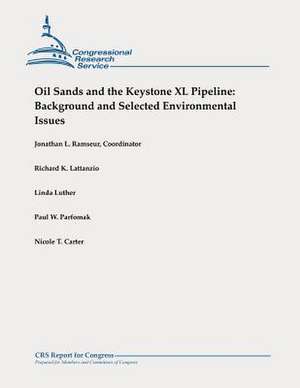 Oil Sands and the Keystone XL Pipeline de Jonathan L. Ramseur