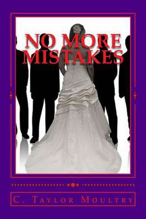 No More Mistakes de C. Taylor Moultry