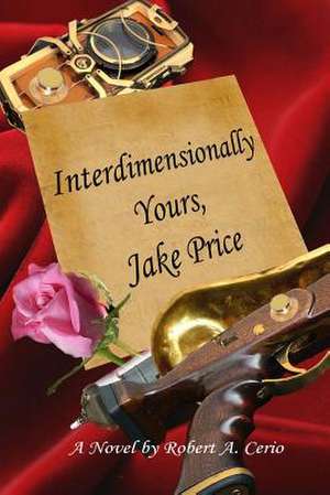 Interdimensionally Yours, Jake Price de Robert A. Cerio