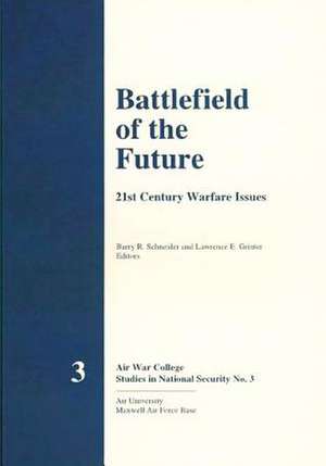 Battlefield of the Future - 21st Century Warfare Issues de Lawrence E. Grinter