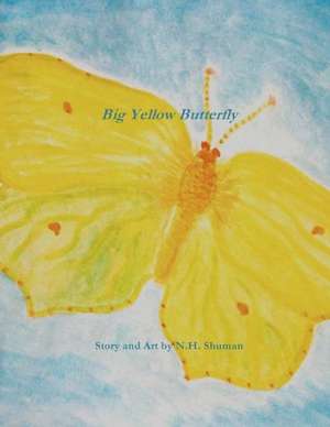 Big Yellow Butterfly: How to Build and Maintain Optimal Health at Any Age de N. H. Shuman