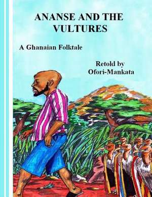 Ananse and the Vultures de MR Ofori-Mankata