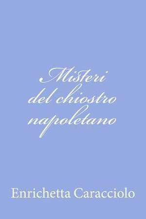 Misteri del Chiostro Napoletano de Enrichetta Caracciolo