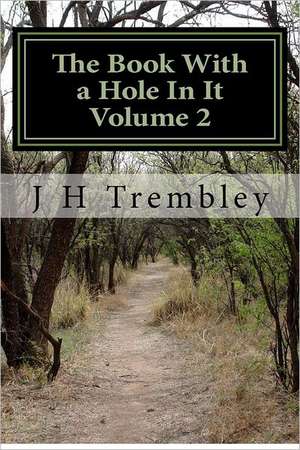 The Book with a Hole in It Volume 2: 25 Great Herbs for Terrible Times de J. H. Trembley