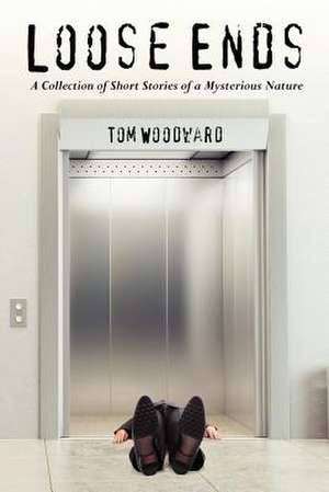 Loose Ends de Tom Woodward