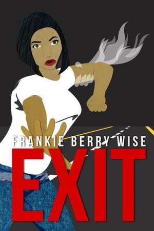 Exit: A Novel about the Bloodiest Labor War in American History de Frankie Berry Wise