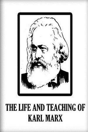 The Life and Teaching of Karl Marx de M. Beer