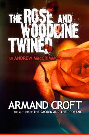 The Rose and Woodbine Twined de Armand Croft