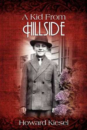 A Kid from Hillside de Howard Kiesel