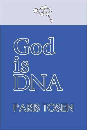 God Is DNA: God Perspective. de Paris Tosen