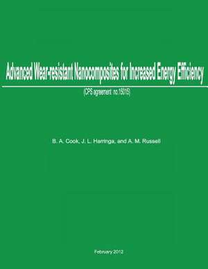 Advanced Wear-Resistant Nanocomposites for Increased Energy Efficiency de B. a. Cook