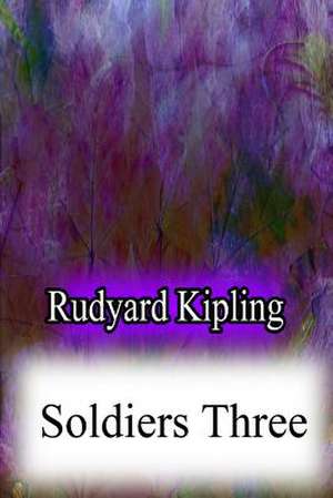 Soldiers Three de Rudyard Kipling