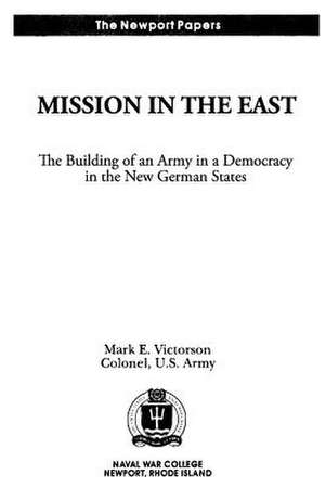 Mission in the East de Colonel Us Army Mark E. Victorson