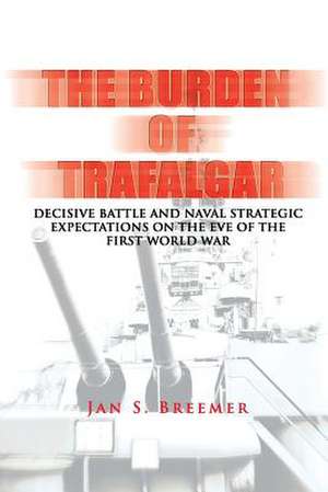 The Burden of Trafalgar de Jan S. Breemer