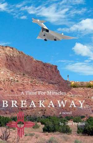 A Time for Miracles - Breakaway de Tim G. Hedlin