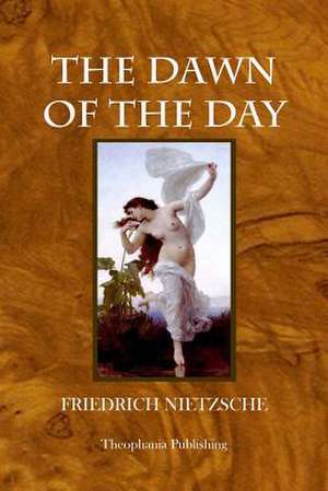 The Dawn of the Day de Friedrich Wilhelm Nietzsche