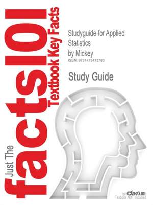 Studyguide for Applied Statistics by Mickey, ISBN 9780471370383 de Cram101 Textbook Reviews