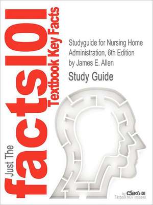 Studyguide for Nursing Home Administration, Edition by Allen, James E., ISBN 9780826107046 de James E. Allen