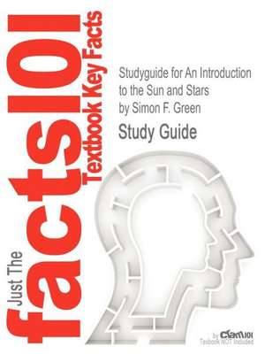 Studyguide for an Introduction to the Sun and Stars by Green, Simon F., ISBN 9780521546225 de Simon F. Green