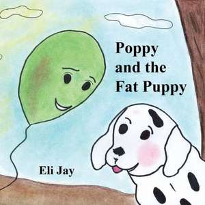 Poppy and the Fat Puppy de Eli Jay