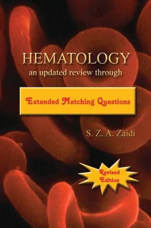 Hematology: An Updated Review Through Extended Matching Questions de S. Z. a. Zaidi