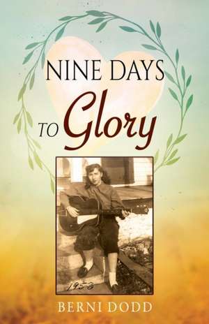 Nine Days to Glory de Berni Dodd