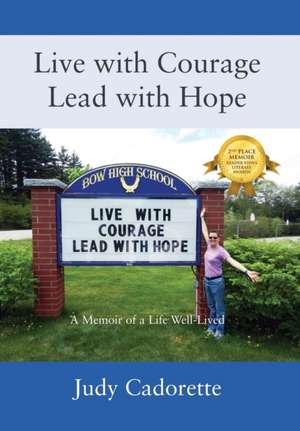 Live with Courage Lead with Hope de Judy Cadorette