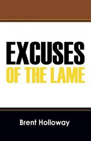 Excuses of the Lame de Brent Holloway