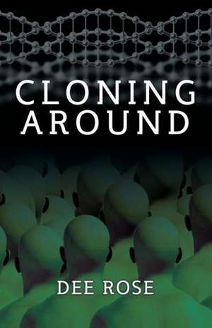 Cloning Around de Dee Rose