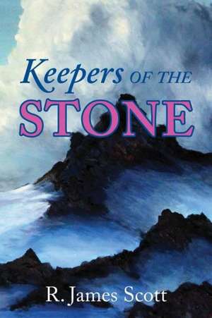 Keepers of the Stone de R. James Scott