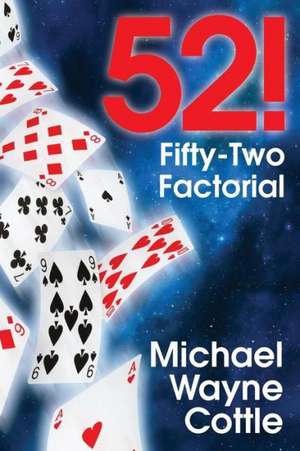 52! Fifty-Two Factorial de Michael Wayne Cottle