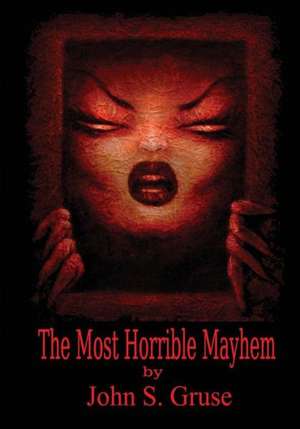 The Most Horrible Mayhem de John S. Gruse