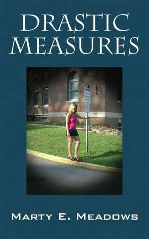 Drastic Measures de Marty E. Meadows