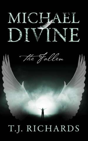 Michael Divine: The Fallen de T. J. Richards