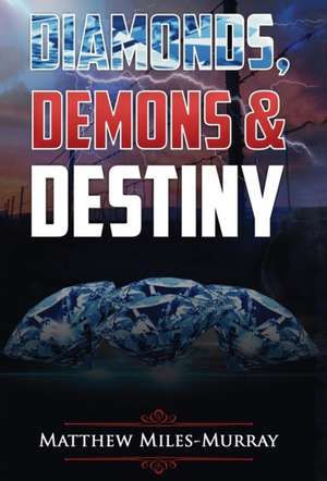 DIAMONDS, DEMONS & DESTINY de Matthew Miles-Murray