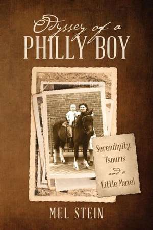 Odyssey of a Philly Boy: Serendipity, Tsouris and a Little Mazel de Mel Stein