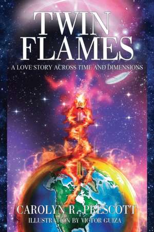 Twin Flames: A Love Story Across Time and Dimensions de Carolyn R. Prescott