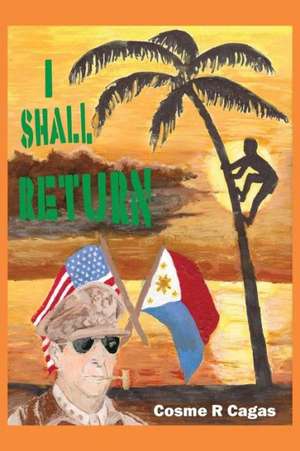 I Shall Return de Cosme R. Cagas