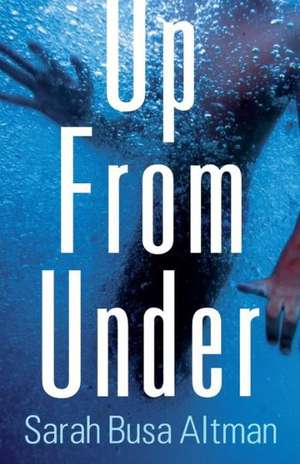 Up from Under de Sarah Busa Altman