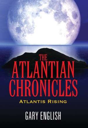 The Atlantian Chronicles: Atlantis Rising de Gary English