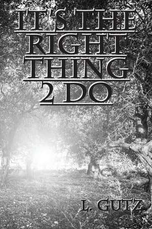 It's the Right Thing 2 Do de L. Gutz