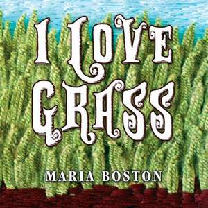 I Love Grass de Maria Boston