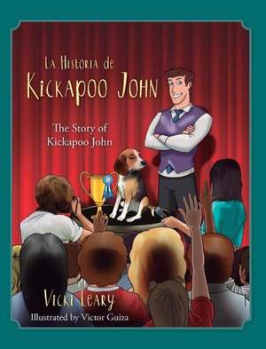 La Historia de Kickapoo John (Spanish and English): The Story of Kickapoo John de Vicki Leary