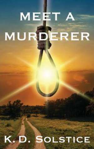 Meet a Murderer de K. D. Solstice