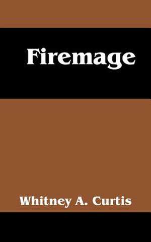 Firemage de Whitney A. Curtis