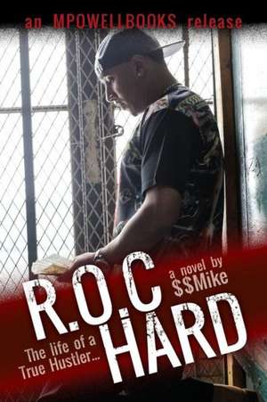 R.O.C Hard: The Life of a True Hustler... de $$Mike