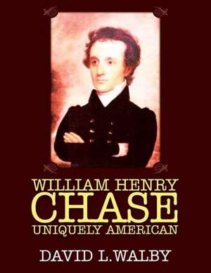 William Henry Chase Uniquely American de David L. Walby