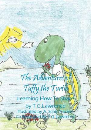 The Adventures of Tuffy the Turtle: Learning How to Share de T. G. Lawrence